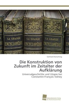 Katschnig |  Die Konstruktion von Zukunft im Zeitalter der Aufklärung | Buch |  Sack Fachmedien