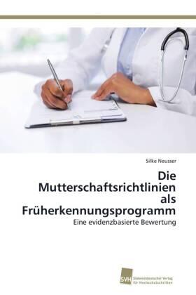 Neusser |  Die Mutterschaftsrichtlinien als Früherkennungsprogramm | Buch |  Sack Fachmedien