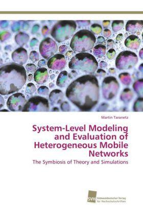 Taranetz |  System-Level Modeling and Evaluation of Heterogeneous Mobile Networks | Buch |  Sack Fachmedien