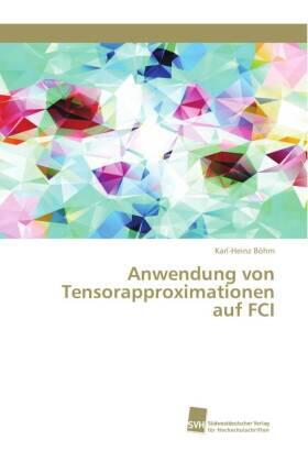 Böhm |  Anwendung von Tensorapproximationen auf FCI | Buch |  Sack Fachmedien