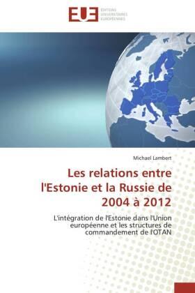 Lambert |  Les relations entre l'Estonie et la Russie de 2004 à 2012 | Buch |  Sack Fachmedien