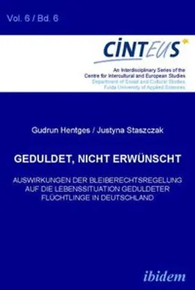 Hentges / Staszczak |  Geduldet, nicht erwünscht. Auswirkungen der Bleiberechtsregelung auf die Lebenssituation geduldeter Flüchtlinge in Deutschland | Buch |  Sack Fachmedien