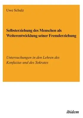 Schulz |  Selbsterziehung des Menschen als Weiterentwicklung seiner Fremderziehung | Buch |  Sack Fachmedien