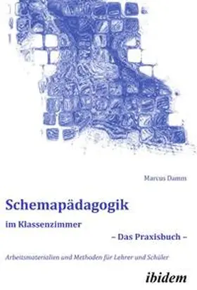 Damm |  Schemapädagogik im Klassenzimmer - Das Praxisbuch - | Buch |  Sack Fachmedien