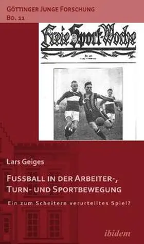 Geiges |  Fußball in der Arbeiter-, Turn- und Sportbewegung | Buch |  Sack Fachmedien