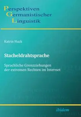 Huck |  Stacheldrahtsprache: Sprachliche Grenzziehungen der extremen Rechten im Internet | Buch |  Sack Fachmedien
