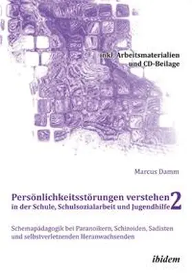 Damm |  Persönlichkeitsstörungen verstehen in der Schule, Schulsozialarbeit und Jugendhilfe II | Buch |  Sack Fachmedien