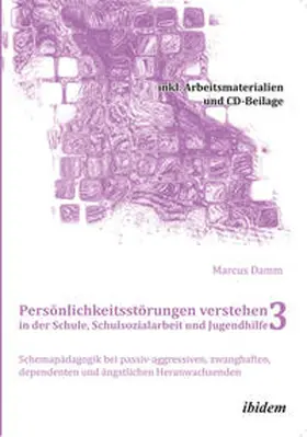 Damm |  Persönlichkeitsstörungen verstehen in der Schule, Schulsozialarbeit und Jugendhilfe III | Buch |  Sack Fachmedien