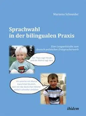 Schneider |  Sprachwahl in der bilingualen Praxis. Eine Langzeitstudie zum deutsch-polnischen Erstspracherwerb | Buch |  Sack Fachmedien