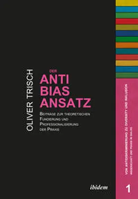 Trisch | Der Anti-Bias-Ansatz. Beiträge zur theoretischen Fundierung und Professionalisierung der Praxis | Buch | 978-3-8382-0418-5 | sack.de