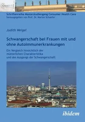 Weigel |  Schwangerschaft bei Frauen mit und ohne Autoimmunerkrankungen | Buch |  Sack Fachmedien