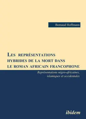 Bomaud |  Les  représentations hybrides de la mort dans le roman africain francophone. Représentations négro-africaines, islamiques et occidentales | Buch |  Sack Fachmedien