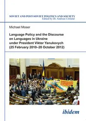 Moser |  Language Policy and Discourse on Languages in Ukraine under President Viktor Yanukovych | Buch |  Sack Fachmedien