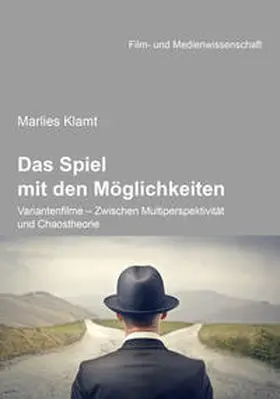Klamt | Das Spiel mit den Möglichkeiten: Variantenfilme - Zwischen Multiperspektivität und Chaostheorie | Buch | 978-3-8382-0811-4 | sack.de
