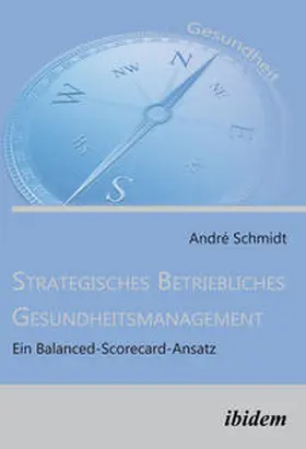 Schmidt |  Strategisches Betriebliches Gesundheitsmanagement | Buch |  Sack Fachmedien