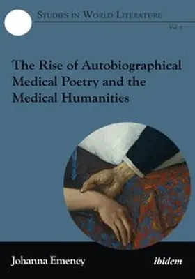 Emeney |  The Rise of Autobiographical Medical Poetry and the Medical Humanities | Buch |  Sack Fachmedien