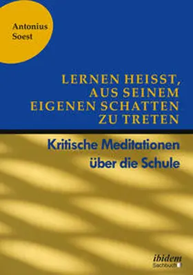 Soest |  Lernen heißt, aus seinem eigenen Schatten zu treten | Buch |  Sack Fachmedien
