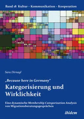 Dirnagl / Berkenbusch / Helmolt |  "Because here in Germany". Kategorisierung und Wirklichkeit. Eine dynamische Membership Categorization Analysis von Migrationsberatungsgesprächen | Buch |  Sack Fachmedien