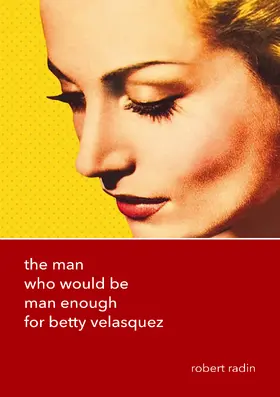 Radin |  The Man Who Would Be Man Enough for Betty Velasquez | Buch |  Sack Fachmedien