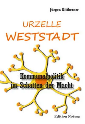 Dittberner |  Die Urzelle 'Weststadt' | Buch |  Sack Fachmedien