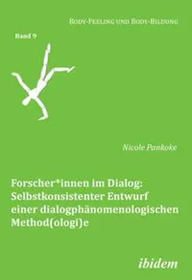 Pankoke / Muth |  Forscher*innen im Dialog: Selbstkonsistenter Entwurf einer dialogphänomenologischen Method(ologi)e | Buch |  Sack Fachmedien