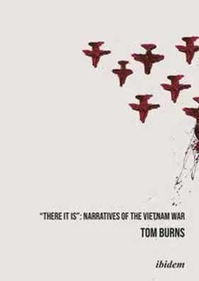Burns | "There It Is": Narratives of the Vietnam War | Buch | 978-3-8382-1561-7 | sack.de