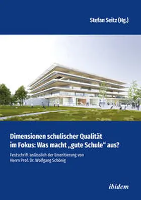 Seitz |  Dimensionen schulischer Qualität im Fokus: Was macht "gute Schule" aus? | Buch |  Sack Fachmedien