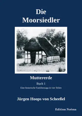 Hoops von Scheeßel | Die Moorsiedler. Buch 1: Muttererde | Buch | 978-3-8382-1639-3 | sack.de