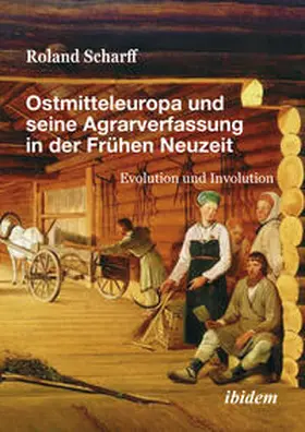 Scharff |  Ostmitteleuropa und seine Agrarverfassung in der Frühen Neuzeit | Buch |  Sack Fachmedien