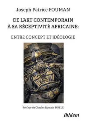 Fouman |  DE L¿ART CONTEMPORAIN À SA RÉCEPTIVITÉ AFRICAINE : ENTRE CONCEPT ET IDÉOLOGIE | Buch |  Sack Fachmedien