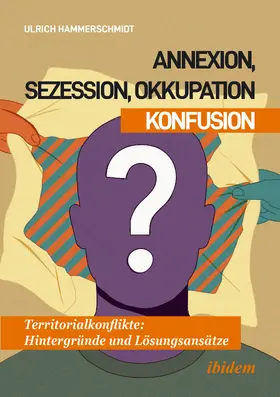 Hammerschmidt |  Annexion, Sezession, Okkupation - Konfusion | Buch |  Sack Fachmedien