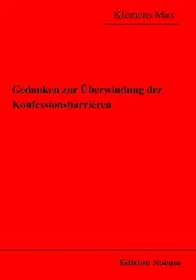 Max |  Gedanken zur Überwindung der Konfessionsbarrieren | eBook | Sack Fachmedien