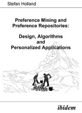 Holland |  Preference Mining and Preference Repositories: Design, Algorithms and Personalized Applications | eBook | Sack Fachmedien