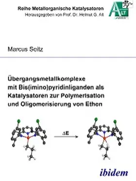 Seitz |  Übergangsmetallkomplexe mit Bis(imino)pyridinliganden als Katalysatoren zur Polymerisation und Oligomerisierung von Ethen | eBook | Sack Fachmedien