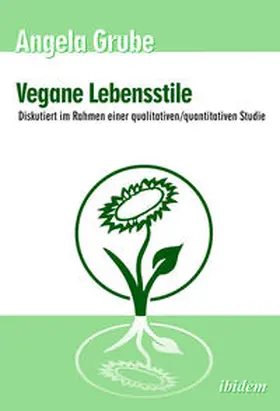 Grube |  Vegane Lebensstile - diskutiert im Rahmen einer qualitativen/quantitativen Studie | eBook | Sack Fachmedien
