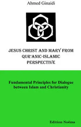 Ginaidi |  Jesus Christ and Mary from Qur’anic-Islamic Perspective | eBook | Sack Fachmedien