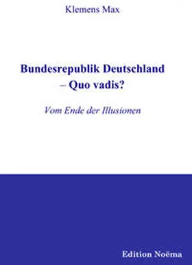 Max |  Bundesrepublik Deutschland – Quo vadis? | eBook | Sack Fachmedien
