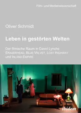 Schmidt |  Leben in gestörten Welten. Der filmische Raum in David Lynchs Eraserhead, Blue Velvet, Lost Highway und Inland Empire | eBook | Sack Fachmedien
