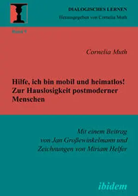 Muth |  Hilfe, ich bin mobil und heimatlos! Zur Hauslosigkeit postmoderner Menschen | eBook | Sack Fachmedien