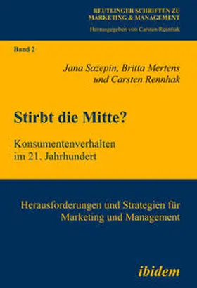Sazepin / Mertens / Rennhak |  Stirbt die Mitte? Konsumentenverhalten im 21. Jahrhundert | eBook | Sack Fachmedien