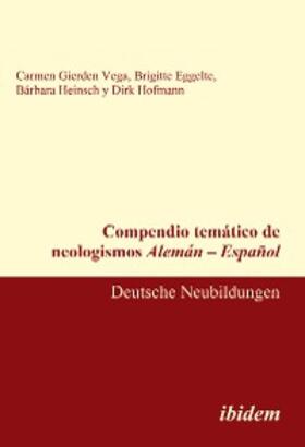 Gierden Vega / Eggelte / Heinsch |  Compendio temático de neologismos Alemán - Español | eBook | Sack Fachmedien