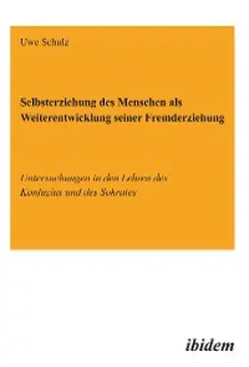 Schulz |  Selbsterziehung des Menschen als Weiterentwicklung seiner Fremderziehung | eBook | Sack Fachmedien