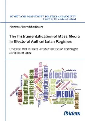 Akhrarkhodjaeva |  The Instrumentalisation of Mass Media in Electoral Authoritarian Regimes | eBook | Sack Fachmedien