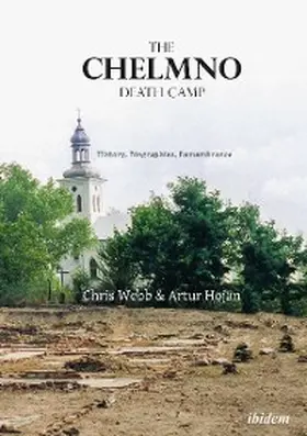 Hojan / Webb | The Chelmno Death Camp | E-Book | www2.sack.de