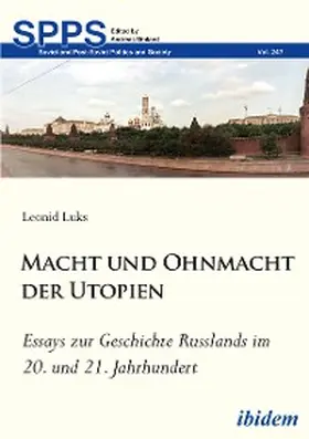 Luks |  Macht und Ohnmacht der Utopien: Essays zur Geschichte Russlands im 20. und 21. Jahrhundert | eBook | Sack Fachmedien