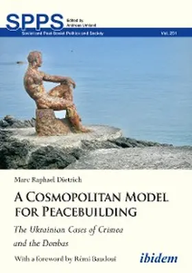 Dietrich |  A Cosmopolitan Model for Peacebuilding: The Ukrainian Cases of Crimea and the Donbas | eBook | Sack Fachmedien