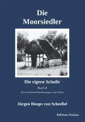 Hoops von Scheeßel |  Die Moorsiedler Buch 4: Die eigene Scholle | eBook | Sack Fachmedien