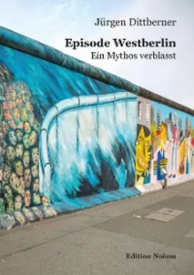 Dittberner |  Episode Westberlin | eBook | Sack Fachmedien