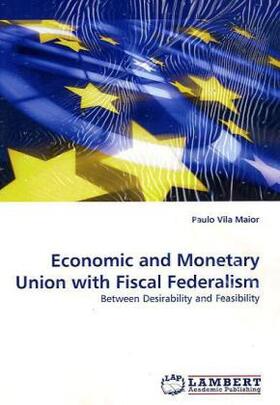 Vila Maior |  Economic and Monetary Union with Fiscal Federalism | Buch |  Sack Fachmedien
