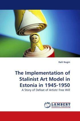 Nugin |  The Implementation of Stalinist Art Model in Estonia in 1945-1950 | Buch |  Sack Fachmedien